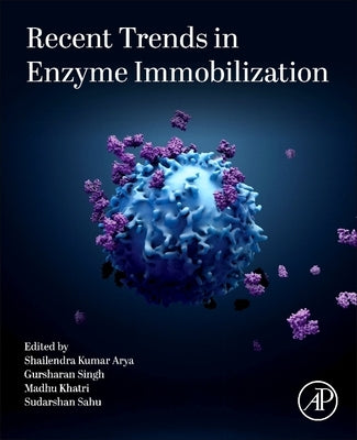 Recent Trends in Enzyme Immobilization by Arya, Shailendra Kumar