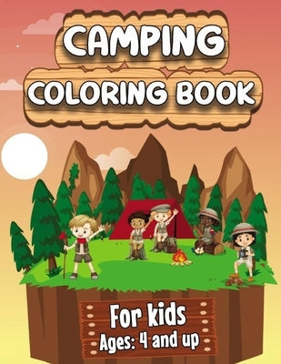 Camping Coloring Book: Happy Camping Coloring Book for Children Who Love Wild Life, Mountains, Animals, Hiking, Outdoor adventures and Nature by Bolton, William