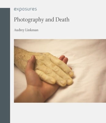 Photography and Death by Linkman, Audrey