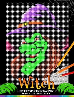 Witch Color by Numbers for Adults: Halloween Mosaic Coloring Book Stress Relieving Design Puzzle Quest by Nox Smith
