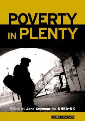 Poverty in Plenty: A Human Development Report for the UK by Seymour, Jane