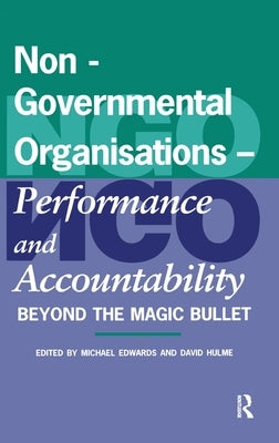 Non-Governmental Organisations - Performance and Accountability: Beyond the Magic Bullet by Edwards, Michael