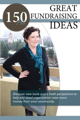 150+ Great Fundraising Ideas by Elkins, Kelly