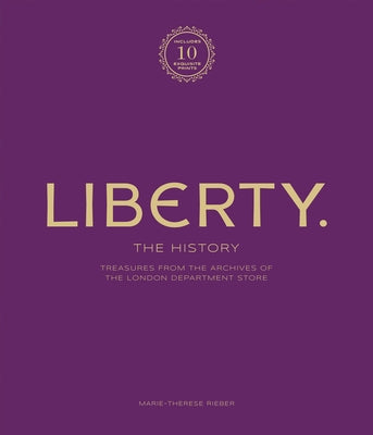 Liberty: Treasure from the Archives of the London Department Store by Rieber, Marie-Therese