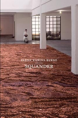 Squander by Byrne, Elena Karina