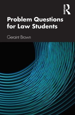 Problem Questions for Law Students: A Study Guide by Brown, Geraint