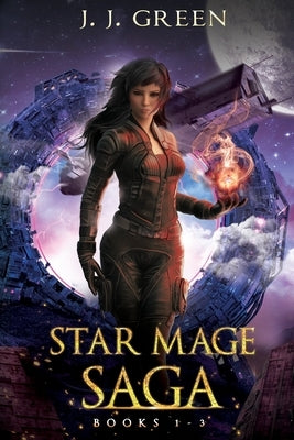 Star Mage Saga Books 1 - 3 by Green, J. J.
