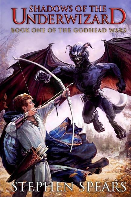 Shadows of the Underwizard: Book One of The Godhead Wars by Spears, Stephen