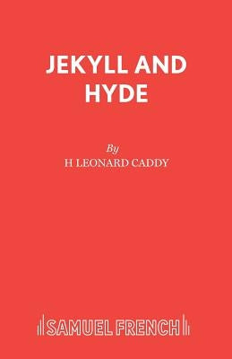 Jekyll and Hyde by Caddy, H. Leonard