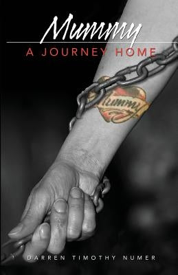 Mummy: A Journey Home by Numer, Darren Timothy