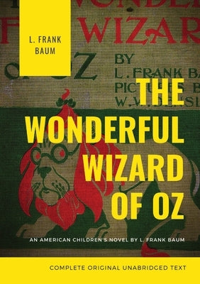 The Wonderful Wizard of Oz: The original 1900 edition (unabridged) by Baum, L. Frank