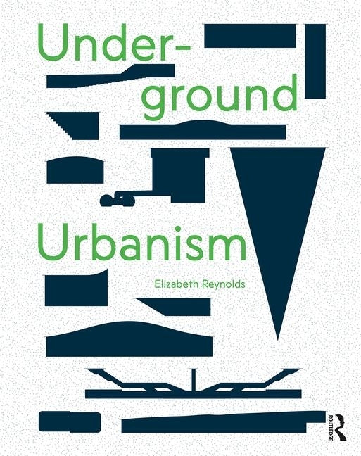 Underground Urbanism by Reynolds, Elizabeth