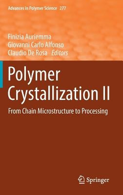 Polymer Crystallization II: From Chain Microstructure to Processing by Auriemma, Finizia