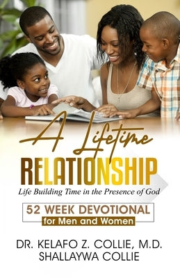 A Lifetime Relationship: Life Building Time in the Presence of God, 52 Week Devotional for Men and Women by Collie, Kelafo