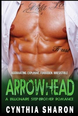Arrowhead: A Billionaire Stepbrother With Benefits Romance by Sharon, Cynthia