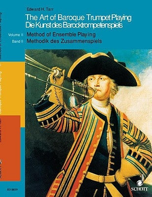 The Art of Baroque Trumpet Playing: Volume 2: Method of Ensemble Playing by Tarr, Edward H.