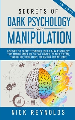 Secrets of Dark Psychology and Manipulation in 2020 by Reynolds, Nick