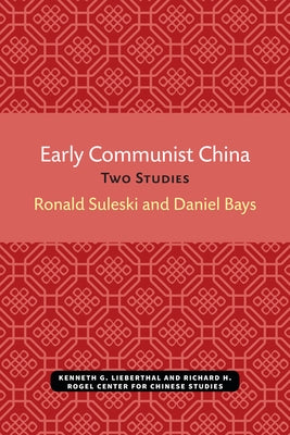 Early Communist China: Two Studiesvolume 4 by Suleski, Ronald
