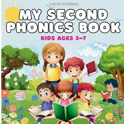 My Second Phonics Book for Kids Ages 5-7: Kids ages 5-7 by Publishing, Loulou