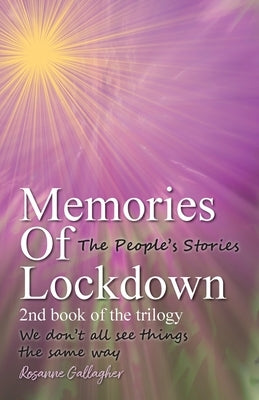 Memories of Lockdown: We don´t all see things the same way by Gallagher, Rosanne