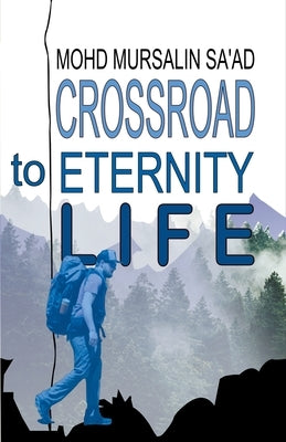 Crossroad to Eternity Life by Saad, Mohd Mursalin