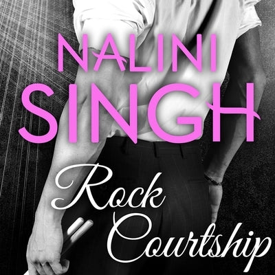Rock Courtship: A Rock Kiss Novella by Singh, Nalini