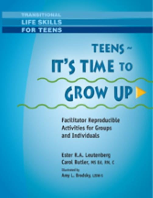 Teens - It's Time to Grow Up by Leutenberg, Ester