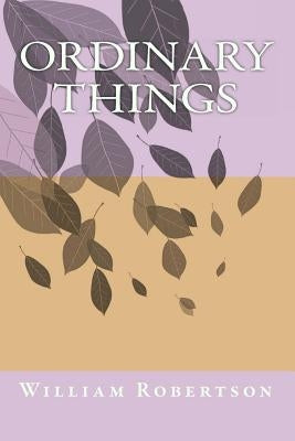 Ordinary Things by Robertson III, William James