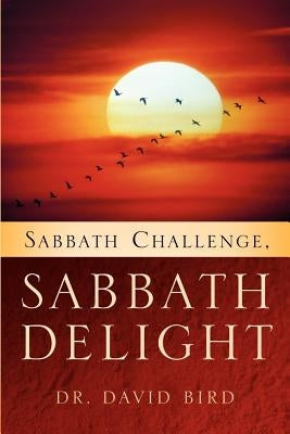 Sabbath Challenge, Sabbath Delight by Bird, David