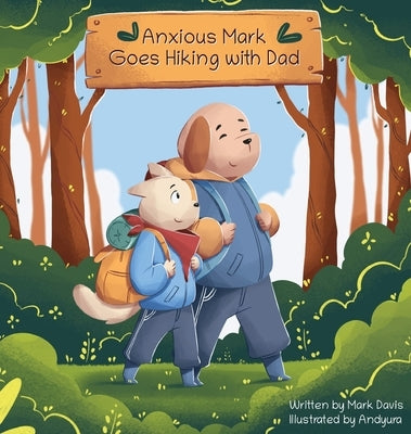 Anxious Mark Goes Hiking with Dad by Davis, Mark