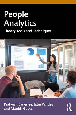 People Analytics: Theory, Tools and Techniques by Banerjee, Pratyush
