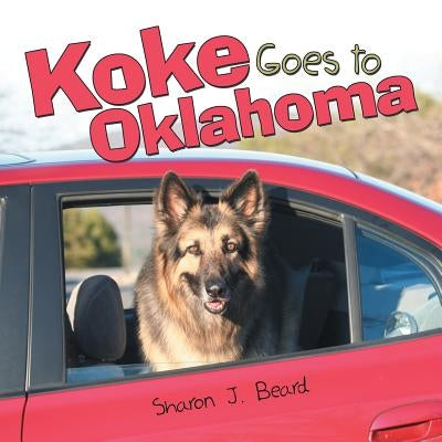 Koke Goes to Oklahoma by Beard, Sharon J.