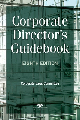 Corporate Director's Guidebook, Eighth Edition by American Bar Association Corporate Laws