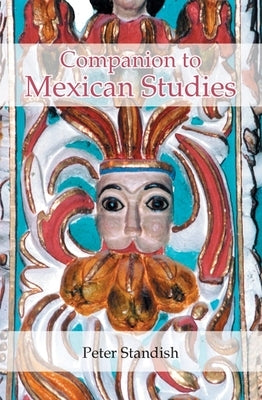 A Companion to Mexican Studies by Standish, Peter