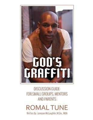 God's Graffiti Discussion Guide by Tune, Romal