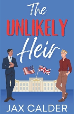 The Unlikely Heir: A Forbidden MM Royal Romance by Calder, Jax