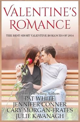 Valentine Romance: The Best Short Valentine Romances of 2014 by Conner, Jennifer