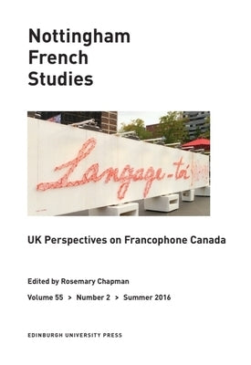 UK Perspectives on Francophone Canada: Nottingham French Studies Volume 55, Issue 2 by Chapman, Rosemary Anne
