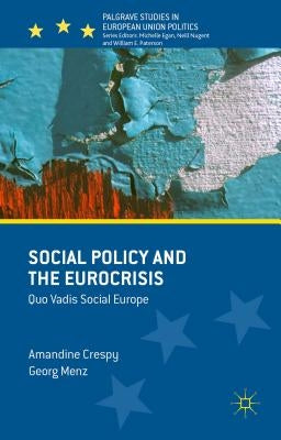 Social Policy and the Eurocrisis: Quo Vadis Social Europe by Menz, Georg