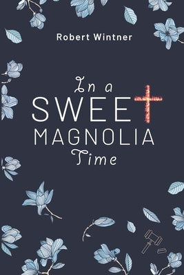 In a Sweet Magnolia Time by Wintner, Robert