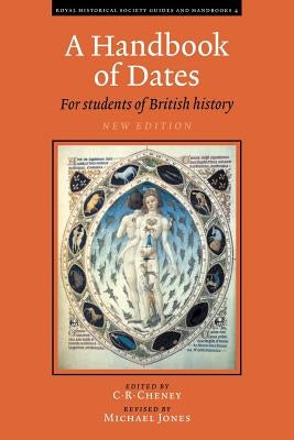 A Handbook of Dates: For Students of British History by Cheney, C. R.