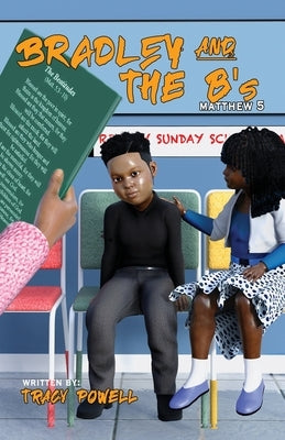 Bradley & the B's: Journey through the beatitudes by Powell, Tracy L.