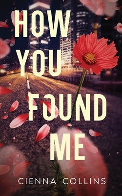 How You Found Me by Collins, Cienna