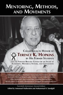 Mentoring, Methods, and Movements: Colloquium in Honor of Terence K. Hopkins by His Former Students and the Fernand Braudel Center for the Study of Ec by Wallerstein, Immanuel M.