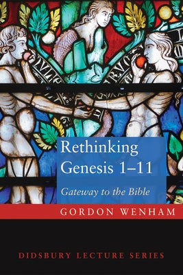 Rethinking Genesis 1-11 by Wenham, Gordon J.