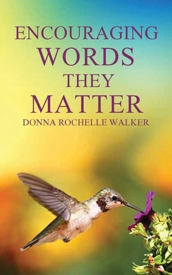 Encouraging Words They Matter by Walker, Donna Rochelle