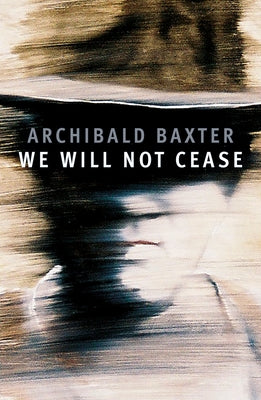 We Will Not Cease by Baxter, Archibald