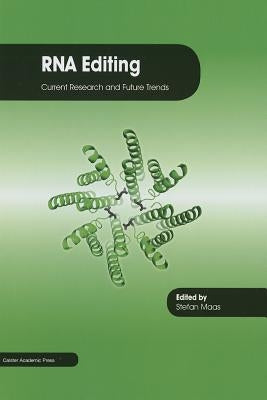 RNA Editing: Current Research and Future Trends by Maas, Stefan