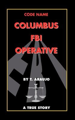 Code Name: Columbus FBI Operative by Araujo, Tony