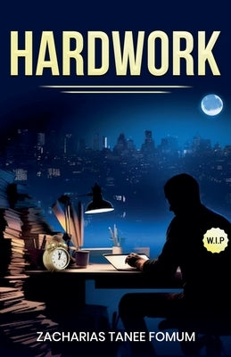 Hard Work by Fomum, Zacharias Tanee